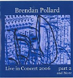 Pollard Brendan - Live In Concert 2006 Part Two