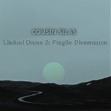 Cousin Silas - Liminal Drone 2 (Fragile Dissonance)