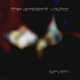 The Ambient Visitor - Seven