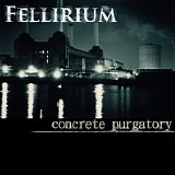 Fellirium - Concrete Purgatory
