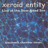 Xeroid Entity - Live At The Deer Head Inn