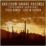 Roach Steve - Skeleton - Spiral Passage - Extended Version - Live In Tucson 02-14-15
