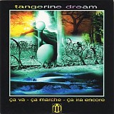 Tangerine Dream - Ca Va - Ca Marche - Ca Ira Encore