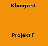 Klangzeit - Klangzeit - Projekt F