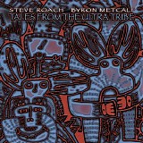 Roach Steve & Metcalf Byron - Tales From The Ultra Tribe