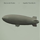 Van Der Wouden RenÃ© - Zeppelins! There They Go
