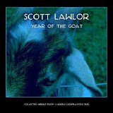 Lawlor Scott - The Year Of The Goat (The 2015 Compilation Set)