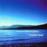 Thompson Robert Scott & Johnson James - Forgotten Places (Remastered)
