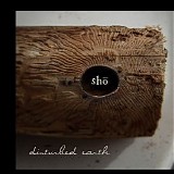 Disturbed Earth - Sho