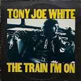 Tony Joe White - The Train I'm On