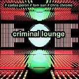 Carlos Peron # Tom Sun # Chris Chrome - Criminal Lounge