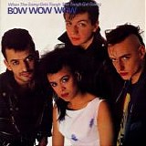 Bow Wow Wow - When The Going Gets Tough, The Tough Get Going