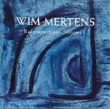 Wim Mertens - Retrospectives - Volume 1