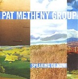Pat Metheny Group - Speaking Of Now (2002) [EAC-FLAC]