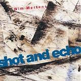 Wim Mertens - Shot And Echo