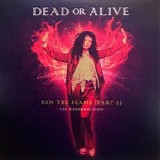 Dead or Alive - Fan The Flame (Part 2) - The Resurrection