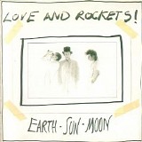 Love And Rockets - Earth Sun Moon