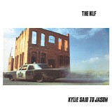 The KLF - Kylie Said To Jason