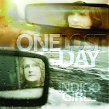 Indigo Girls - One Lost Day