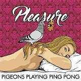 Pigeons Playing Ping Pong - Pleasure