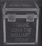 Indigo Girls - Staring Down The Brilliant Dream