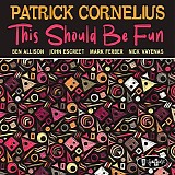 Patrick Cornelius - This Should Be Fun
