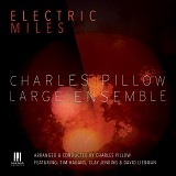 Charles Pillow Large Ensemble, Charles Pillow, Tim Hagans, Clay Jenkins & David  - Electric Miles