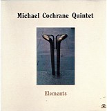 Michael Cochrane Quintet - Elements