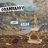 Grandaddy - Last Place