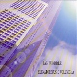Jah Wobble - Elevator Music Volume 1A