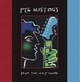 Hastings, Pye - From The Half House