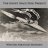 The Soviet Space Dog Project - Winter Solstice Sessions