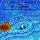 The Soviet Space Dog Project - Visitors From Afar Encounter Parallel Convergences