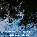 The Soviet Space Dog Project - Experiments In Sound