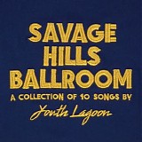 Youth Lagoon - Savage Hills Ballroom