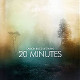 Carbon Based Lifeforms - 20 Minutes (Extended Versions) [EP]