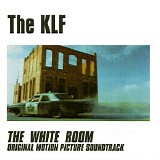 The KLF - The White Room Original Motion Picture Soundtrack