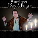 Peter Jezewski - I Say a Prayer