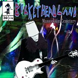 Bucketheadland - Mannequin Cemetery