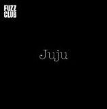Juju - Fuzz Club Session
