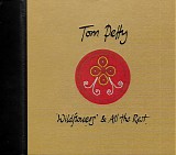 Tom Petty - Wildflowers & All The Rest