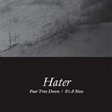 Hater - Four Tries Down / It's A Mess