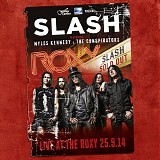 Slash - Live at the Roxy 9.25.14 Featuring Myles Kenedy and the Conspirators