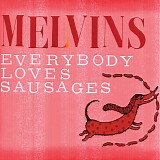 Melvins - Everybody Loves Sausages