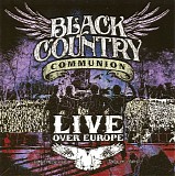 Black Country Communion - Live Over Europe