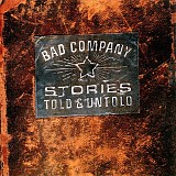 Bad Company - Stories Told & Untold