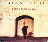 Bryan Ferry - I Put A Spell On You