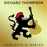 Thompson, Richard - Acoustic Classics