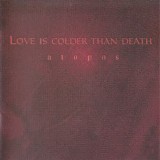 Love Is Colder Than Death - Atopos