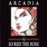 Arcadia - So Red The Rose